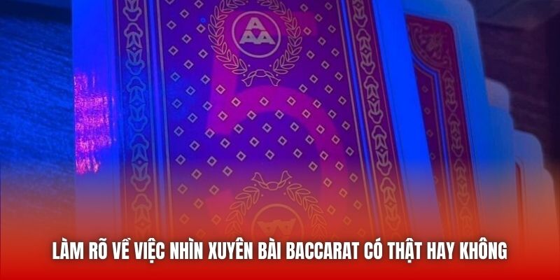 Làm rõ về việc nhìn xuyên bài Baccarat có thật hay không 