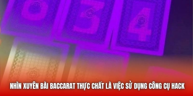 Nhìn xuyên bài Baccarat thực chất là việc sử dụng công cụ hack
